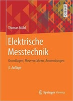 Elektrische Messtechnik: Grundlagen, Messverfahren, Anwendungen, Auflage: 5