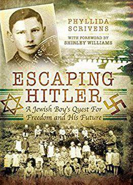 Escaping Hitler: A Jewish Boy's Quest For Freedom And His Future