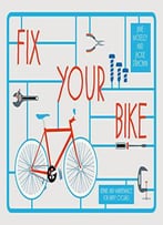 Fix Your Bike: Repairs And Maintenance For Happy Cycling