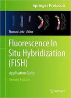 Fluorescence In Situ Hybridization (Fish): Application Guide, 2nd Ed.