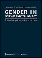 Gender In Science And Technology: Interdisciplinary Approaches (Gender Studies)