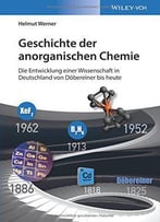 Geschichte Der Anorganischen Chemie: Die Entwicklung Einer Wissenschaft In Deutschland Von Dobereiner Bis Heute