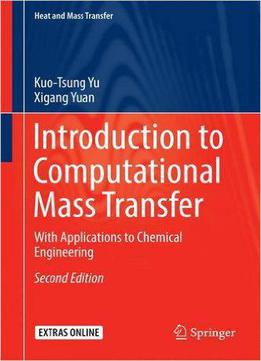 Introduction To Computational Mass Transfer: With Applications To Chemical Engineering, 2nd Edition