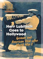 Kristin Thompson - Herr Lubitsch Goes To Hollywood: German And American Film After World War I