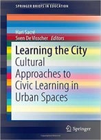 Learning The City: Cultural Approaches To Civic Learning In Urban Spaces