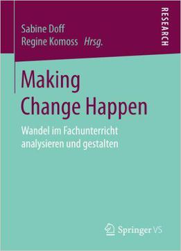 Making Change Happen: Wandel Im Fachunterricht Analysieren Und Gestalten
