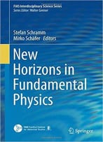 New Horizons In Fundamental Physics