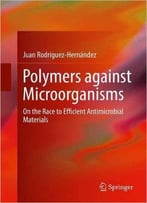 Polymers Against Microorganisms: On The Race To Efficient Antimicrobial Materials