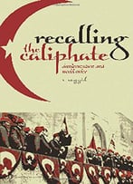 Recalling The Caliphate: Decolonisation And World Order
