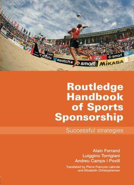 Routledge Handbook Of Sports Sponsorship: Successful Strategies By Luiggino Torrigiani