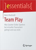Team Play: Was Counter Strike-Spielern Bei Virtueller Teamarbeit Gelingt Und Was Nicht