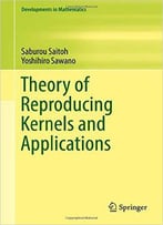 Theory Of Reproducing Kernels And Applications