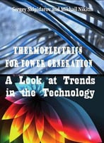 Thermoelectrics For Power Generation: A Look At Trends In The Technology Ed. By Sergey Skipidarov And Mikhail Nikitin