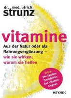 Vitamine: Aus Der Natur Oder Als Nahrungsergänzung - Wie Sie Wirken, Warum Sie Helfen Extra