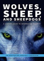 Wolves, Sheep, And Sheepdogs: A Leader's Guide To Information Security