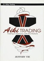 Aiki Trading: Trading In Harmony With The Markets