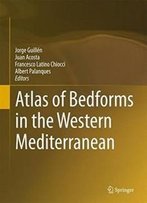 Atlas Of Bedforms In The Western Mediterranean (Springer Geography)