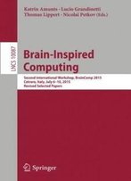 Brain-Inspired Computing: Second International Workshop, Braincomp 2015, Cetraro, Italy, July 6-10, 2015, Revised Selected Papers (Lecture Notes In Computer Science)