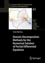 Domain Decomposition Methods For The Numerical Solution Of Partial Differential Equations (Lecture Notes In Computational Science And Engineering)