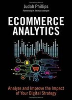 Ecommerce Analytics: Analyze And Improve The Impact Of Your Digital Strategy (Ft Press Analytics)