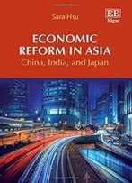Economic Reform In Asia: China, India, And Japan