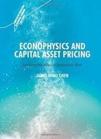 Econophysics And Capital Asset Pricing: Splitting The Atom Of Systematic Risk (Quantitative Perspectives On Behavioral Economics And Finance)