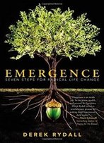 Emergence: Seven Steps For Radical Life Change