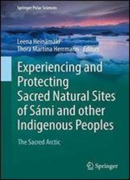 Experiencing And Protecting Sacred Natural Sites Of Sami And Other Indigenous Peoples: The Sacred Arctic