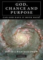 God, Chance And Purpose: Can God Have It Both Ways?