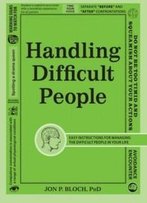 Handling Difficult People: Easy Instructions For Managing The Difficult People In Your Life