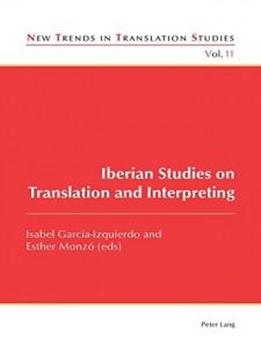 Iberian Studies On Translation And Interpreting (new Trends In Translation Studies)