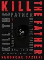 Kill The Father: A Novel (Caselli And Torre Series)