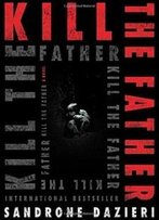 Kill The Father: A Novel