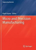 Micro And Precision Manufacturing (Engineering Materials)