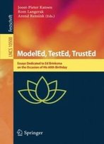 Modeled, Tested, Trusted: Essays Dedicated To Ed Brinksma On The Occasion Of His 60th Birthday (Lecture Notes In Computer Science)