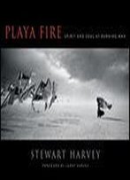 Playa Fire: Spirit And Soul At Burning Man