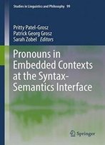 Pronouns In Embedded Contexts At The Syntax-Semantics Interface (Studies In Linguistics And Philosophy)