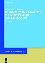 Quantum Invariants Of Knots And 3-Manifolds (De Gruyter Studies In Mathematics)