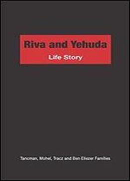 Riva And Yehuda - Life Story: Tancman, Mohel, Tracz And Ben Eliezer Families