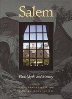 Salem: Place, Myth, And Memory