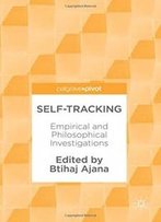 Self-Tracking: Empirical And Philosophical Investigations