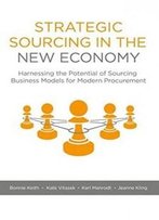 Strategic Sourcing In The New Economy: Harnessing The Potential Of Sourcing Business Models For Modern Procurement