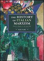 The History Of Italian Marxism: From Its Origins To The Great War (Historical Materialism Book) [Italian]