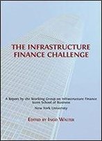 The Infrastructure Finance Challenge (Open Report Series Book 3)