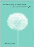The Perfectibility Of Human Nature In Eastern And Western Thought (Suny Series In Religious Studies)