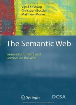 The Semantic Web: Semantics For Data And Services On The Web (data-centric Systems And Applications)