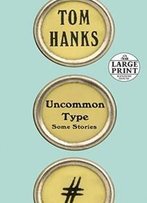 Uncommon Type: Some Stories (Random House Large Print)