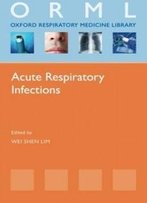 Acute Respiratory Infections (Oxford Respiratory Medicine Library)