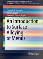 An Introduction To Surface Alloying Of Metals (Springerbriefs In Applied Sciences And Technology)