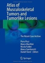 Atlas Of Musculoskeletal Tumors And Tumorlike Lesions: The Rizzoli Case Archive